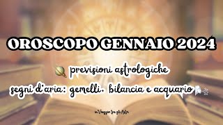 🪄 OROSCOPO GENNAIO 2024  Segni dAria 🌬️ Gemelli Bilancia e Acquario 🪐 [upl. by Sorgalim]