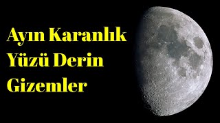 Ayın Karanlık Yüzü Derin Gizemler  Uzay Belgeseli [upl. by Atteinotna]