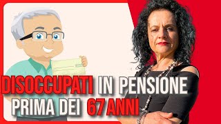 IN PENSIONE PRIMA DEI 67 ANNI PER I DISOCCUPATI ecco come fare [upl. by Saibot]