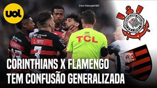 CORINTHIANS X FLAMENGO TEM CONFUSÃO GENERALIZADA E EXPULSÕES NOS ACRÉSCIMOS DO JOGO [upl. by Hibbitts467]