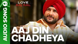 AAJ DIN CHADHEYA  Full Audio Song  Love Aaj Kal  Saif Ali Khan amp Giselli Monteiro [upl. by Kolodgie]