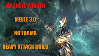 Machete Wraith Heavy Attack Build  Warframe [upl. by Simmonds545]