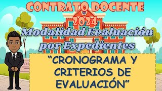 CONTRATO DOCENTE 2024  MODALIDAD EVALUACIÓN POR EXPEDIENTE  CRONOGRAMA Y CRITERIOS DE EVALUACIÓN [upl. by Slosberg]