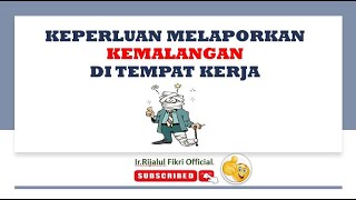 KEPERLUAN MELAPORKAN KEMALANGAN DI TEMPAT KERJA BY IRTS RIJALUL [upl. by Kenaz260]