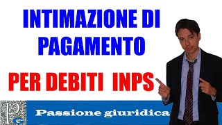 Intimazione di pagamento per debiti previdenziali con lINPS cosa fare e come tutelarsi [upl. by Nosrej]