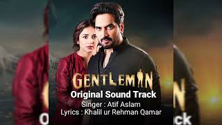 Gentleman Full Ost  Atif Aslam  Khalil ur Rehman Qamar [upl. by Kessiah]