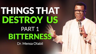 Things That Destroy Us Part 1 Bitterness  Dr Mensa Otabil  Powerful Message 🔥🔥 [upl. by Auqeenwahs933]