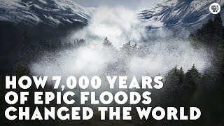 How 7000 Years of Epic Floods Changed the World w SciShow [upl. by Saire541]