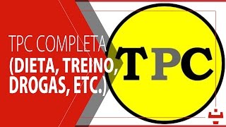 TPC completa  dieta treino drogas [upl. by Ayikat]