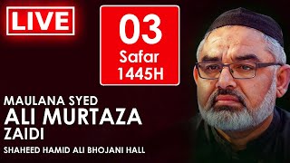 Live Majlis 3 Safar 1445AH  Maulana Syed Ali Murtaza Zaidi  Bhojani Hall [upl. by Leesa]