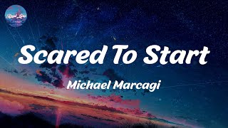 Scared To Start  Michael Marcagi Lyrics [upl. by Jaehne645]