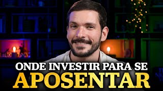 ONDE INVESTIR PARA SE APOSENTAR  Melhores investimentos para VIVER DE RENDA [upl. by Ardnoek]