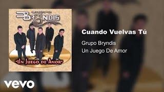 Grupo Bryndis  Cuando Vuelvas Tú Audio [upl. by Kalfas]