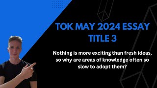 TOK May 2024 Essay Title 3 [upl. by Ecnerrot]