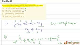 Which of the following isare incorrect IUPAC namesA 2ethyl3methylpentane B 4formyl buta [upl. by Ativak25]