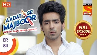 Aadat Se Majboor  Ep 84  Full Episode  26th January 2018 [upl. by Eirak]