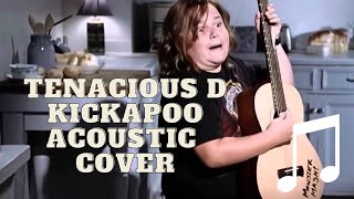 🎵 Tenacious D Kickapoo Acoustic Cover [upl. by Delcina738]