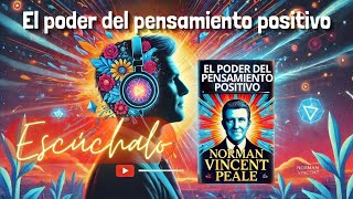 El Poder del Pensamiento Positivo  Cambia tu vida  Audiolibro Completo [upl. by Akkahs74]