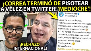 Rafael Correa terminó de PISOTEAR a Luis C Vélez en Twitter OSO MUNDIAL periodistas rechazan esto [upl. by Lenahs]