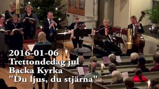 Trettondedag jul 2016 i Backa Kyrka quotDu ljus du stjärnanquot [upl. by Fanchet]