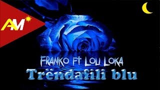 Franko ft Loli Loka  Trendafili blu Official Lyrics Video [upl. by Liggitt198]