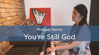 Youre still God Philippa Hanna Rhodes piano cover by The Harp Pianist [upl. by Elyagiba]