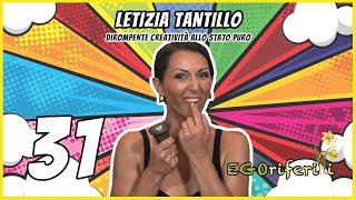 31 Letizia Tantillo  Dirompente creatività allo stato puro EGOriferiti [upl. by Kynan621]