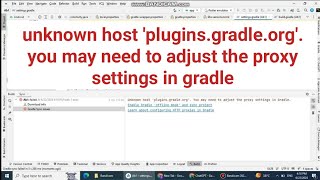 unknown host pluginsgradleorg you may need to adjust the proxy settings in gradle [upl. by Gladi959]