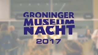 Groninger Museumnacht 2017 [upl. by Amleht]