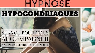 HYPNOSE ๏ HYPOCONDRIAQUE ๏ VAINCRE LHYPOCONDRIE ๏ PEUR DÊTRE MALADE [upl. by Stephen840]