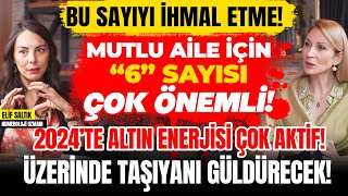 Bu Sayıyı İhmal Etme Mutlu Aile İçin “6” SAYISI ÇOK ÖNEMLİ 2024’te Altın Enerjisi Çok Aktif [upl. by Nylkcaj]