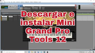 Descargar e instalar MINI GRAND para PRO TOOLS 12 [upl. by Yks]