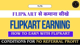 How To Earn Money From Flipkart  Flipkart Se Paise Kaise Kamaye  TLTs [upl. by Madlin]