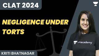 Negligence under Torts  CLAT 2024  Kriti Bhatnagar  Unacademy Law [upl. by Goeselt]