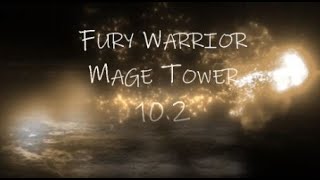 Fury Warrior  Mage Tower  102 [upl. by Porty262]