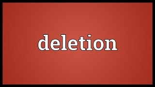 Deletion Meaning [upl. by Myers731]