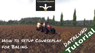 How to set up Courseplay for Baling  Farming Simulator 17 Courseplay Tutorial [upl. by Eniahpets]