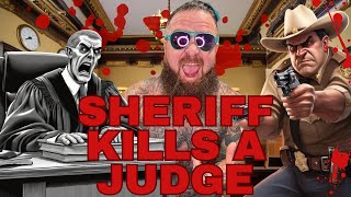 WHY THE SHERIFF KILLED THE JUDGE [upl. by Karlotta]