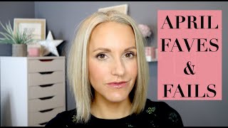 APRIL FAVES amp FAILS  OVER 40 [upl. by Kam62]