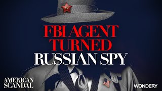 FBI Agent Turned Russian Spy  Playactor  American Scandal  Podcast [upl. by Lagiba]