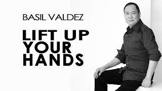 Basil Valdez — Lift Up Your Hands Official Lyric Video [upl. by Shaw]