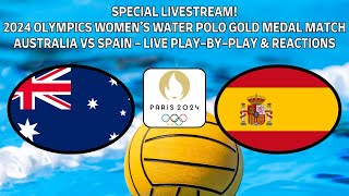 2024 Olympic Womens Water Polo Gold Medal Match Australia vs Spain Live PlayByPlay amp Reactions [upl. by Garbe518]