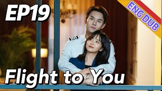 ENG DUB Flight to You EP19  Starring Wang Kai Tan Songyun  Urban Romantic [upl. by Kellie286]