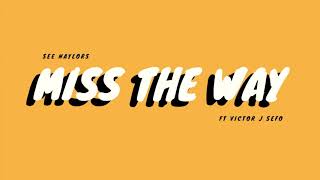 See Naylors ft Victor J Sefo  Miss The Way Official Audio [upl. by Anisor]