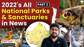 P2 National Parks amp Sanctuaries in News 2022  Geography amp Environment Current Affairs  UPSC IAS [upl. by Ashlan]