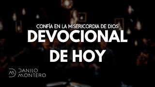 Devocional de Hoy Confía en la Misericordia de Dios  Isaías 40  Danilo Montero [upl. by Past]