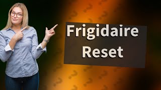 Is there a reset button on a Frigidaire [upl. by Abehsile]