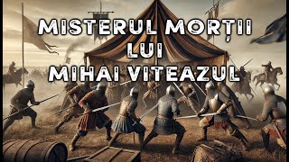 Misterul Morții lui Mihai Viteazul ⚔️🩸 Trădarea a Declanșat Blestemul ❓ Mistere Nedescifrate [upl. by Beasley]