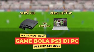 GAME BOLA🔥PRO EVOLUTION SOCCER DI PS3 BISA DI MAINKAN DI PC LAPTOP DENGAN VRAM 128MB [upl. by Jacquenette]