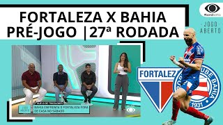 FORTALEZA X BAHIA  PRÉJOGO 27ª RODADA DA SÉRIE A  JOGO ABERTO BA [upl. by Eidak173]